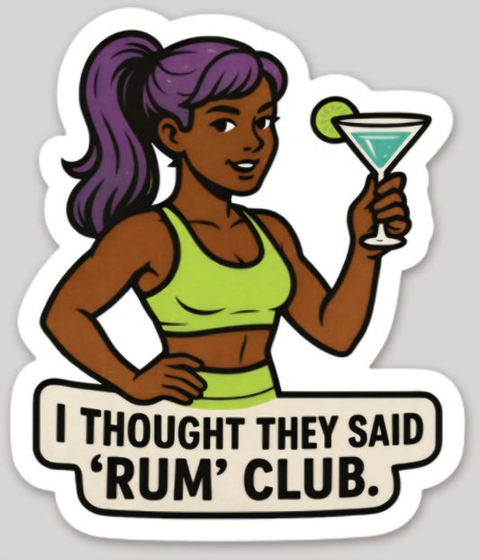 I thought they said 'rum' club. - opt.2