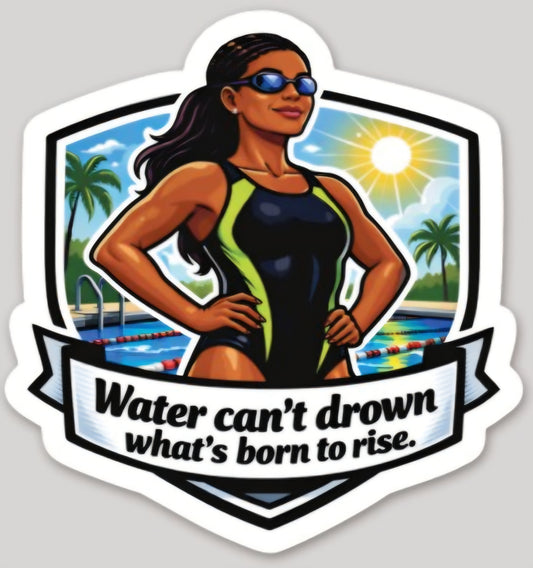 Water can't drown what's born to rise. - opt.1